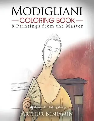 Modigliani színezőkönyv: 8 festmény a mestertől - Modigliani Coloring Book: 8 Paintings from the Master