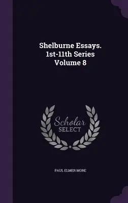 Shelburne Essays. 1-11. sorozat 8. kötet - Shelburne Essays. 1st-11th Series Volume 8