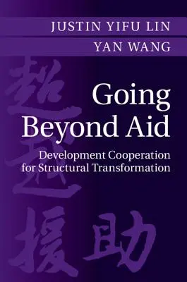 Going Beyond Aid: Fejlesztési együttműködés a strukturális átalakulásért - Going Beyond Aid: Development Cooperation for Structural Transformation