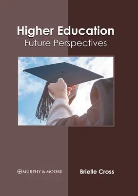 Felsőoktatás: Jövőbeli perspektívák - Higher Education: Future Perspectives