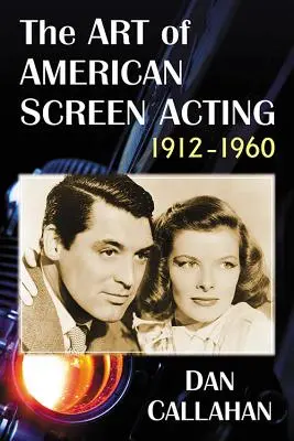 Az amerikai filmszínészet művészete, 1912-1960 - The Art of American Screen Acting, 1912-1960