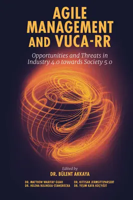 Agilis menedzsment és Vuca-RR: Lehetőségek és veszélyek az ipar 4.0-ban a társadalom 5.0 felé vezető úton - Agile Management and Vuca-RR: Opportunities and Threats in Industry 4.0 Towards Society 5.0