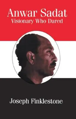 Anwar Sadat: Sadar Sadar: A látnok, aki merészkedett - Anwar Sadat: Visionary Who Dared