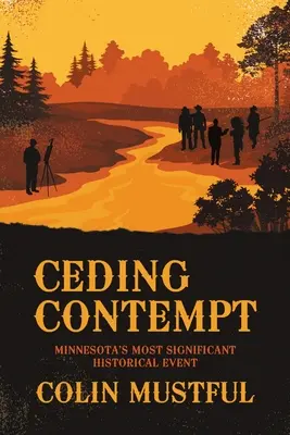 Ceding Contempt: Minnesota legjelentősebb történelmi eseménye - Ceding Contempt: Minnesota's Most Significant Historical Event