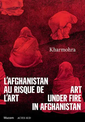 Tűz alatt álló művészet Afganisztánban - Art Under Fire in Afghanistan