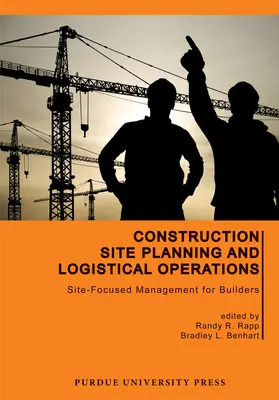 Építkezés-tervezés és logisztikai műveletek: Építőipari munkálatok menedzsmentje építők számára - Construction Site Planning and Logistical Operations: Site-Focused Management for Builders