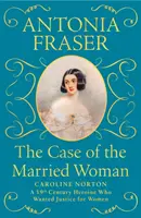 A férjes asszony esete - Caroline Norton: A 19. századi hősnő, aki igazságot akart a nőknek - Case of the Married Woman - Caroline Norton: A 19th Century Heroine Who Wanted Justice for Women