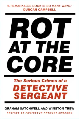 Rothadás a magban: Egy nyomozó őrmester súlyos bűntettei - Rot at the Core: The Serious Crimes of a Detective Sergeant