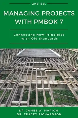 Projektek irányítása a PMBOK 7 segítségével: Új elvek és régi szabványok összekapcsolása - Managing Projects With PMBOK 7: Connecting New Principles With Old Standards