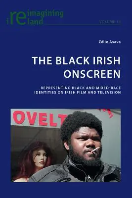 A fekete ír a képernyőn: Fekete és vegyes fajú identitások megjelenítése az ír filmben és televízióban - The Black Irish Onscreen: Representing Black and Mixed-Race Identities on Irish Film and Television