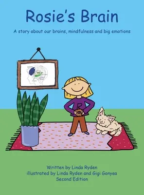 Rosie agya: Történet az agyunkról, a tudatosságról és a nagy érzelmekről - Rosie's Brain: A Story about our Brains, Mindfulness and Big Emotions