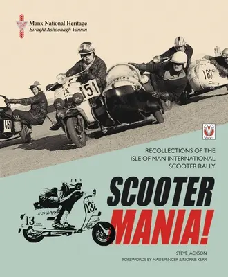 SCOOTER MANIA! - Emlékek a Man-szigeti Nemzetközi Robogó Rallyról - SCOOTER MANIA! - Recollections of the Isle of Man International Scooter Rally