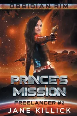 Prince's Mission: Egy pimasz űrhajókapitány kaland - Prince's Mission: A Sassy Spaceship Captain Adventure