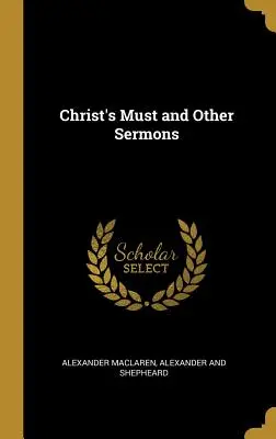 Krisztus mustja és más prédikációk - Christ's Must and Other Sermons