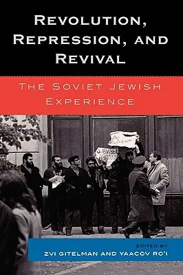 Forradalom, elnyomás és újjászületés: A szovjet zsidó tapasztalat - Revolution, Repression, and Revival: The Soviet Jewish Experience