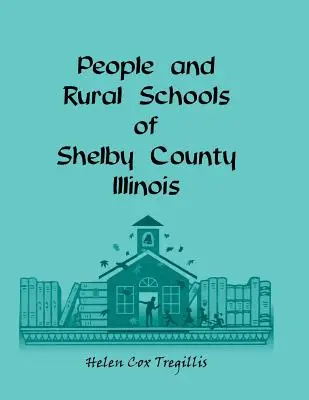 Az Illinois állambeli Shelby megye lakói és vidéki iskolái - People and Rural Schools of Shelby County, Illinois
