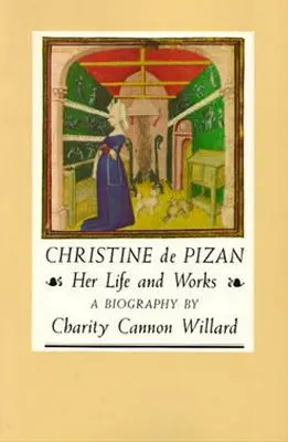 Christine de Pizan: élete és művei - Christine de Pizan: Her Life and Works