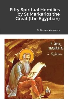 Ötven lelki homília Nagy Szent Márkáriosz (egyiptomi) által - Fifty Spiritual Homilies by St Markarios the Great (the Egyptian)