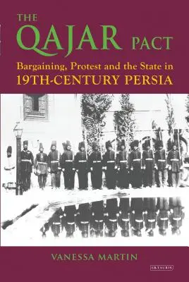 A Kadzsár-paktum: Alku, tiltakozás és az állam a tizenkilencedik századi Perzsiában - The Qajar Pact: Bargaining, Protest and the State in Nineteenth-Century Persia
