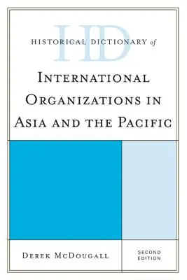 Az ázsiai és csendes-óceáni nemzetközi szervezetek történeti szótára - Historical Dictionary of International Organizations in Asia and the Pacific