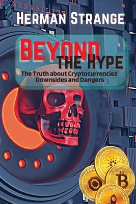 A hype-on túl - Az igazság a kriptovaluták árnyoldalairól és veszélyeiről: Navigating Cryptocurrency Investment Risks: A sötét Si - Beyond the Hype-The Truth about Cryptocurrencies' Downsides and Dangers: Navigating Cryptocurrency Investment Risks: What You Need to Know The Dark Si