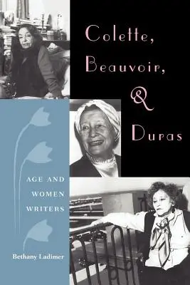 Colette, Beauvoir a Durasová: Durasová: Věk a spisovatelky - Colette, Beauvoir, and Duras: Age and Women Writers