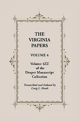 The Virginia Papers, 4. kötet, a Draper kéziratgyűjtemény 4zz. kötete - The Virginia Papers, Volume 4, Volume 4zz of the Draper Manuscript Collection