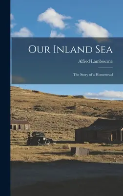 A mi beltengerünk; egy tanya története - Our Inland sea; the Story of a Homestead