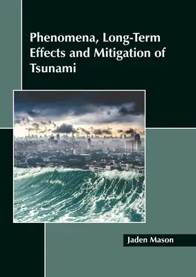 A cunami jelenségei, hosszú távú hatásai és enyhítése - Phenomena, Long-Term Effects and Mitigation of Tsunami
