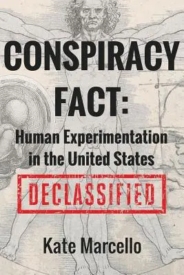Összeesküvési tény: Emberkísérletek az Egyesült Államokban: Declassified - Conspiracy Fact: Human Experimentation in the United States: Declassified