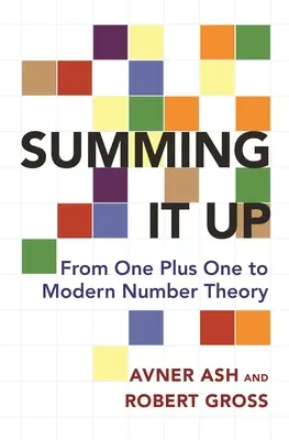 Summing It Up: Az egy meg egytől a modern számelméletig - Summing It Up: From One Plus One to Modern Number Theory