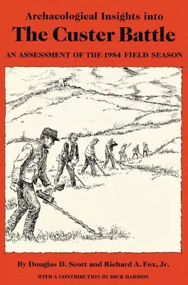 Régészeti betekintés a Custer-csatába: Az 1984-es terepszemle értékelése - Archaeological Insights into the Custer Battle: An Assessment of the 1984 Field Season