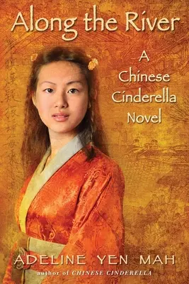 A folyó mentén: A Chinese Cinderella Novel - Along the River: A Chinese Cinderella Novel