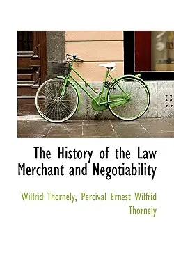 A jogkereskedő és a tárgyalóképesség története - The History of the Law Merchant and Negotiability