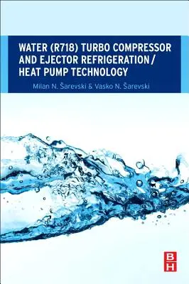 Vizes (R718) turbókompresszoros és ejektoros hűtési / hőszivattyús technológia - Water (R718) Turbo Compressor and Ejector Refrigeration / Heat Pump Technology