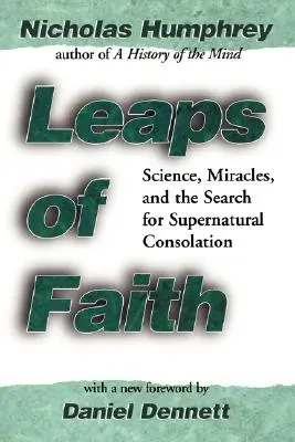 A hit ugrásai: Tudomány, csodák és a természetfeletti vigasz keresése - Leaps of Faith: Science, Miracles, and the Search for Supernatural Consolation