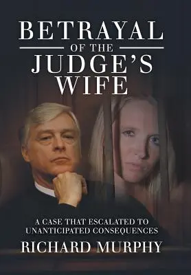 A bíró feleségének elárulása: Egy ügy, amely váratlan következményekkel járt - Betrayal of the Judge's Wife: A Case That Escalated to Unanticipated Consequences