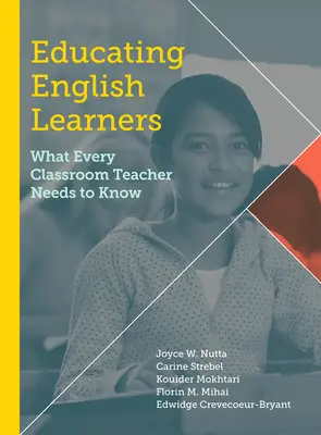 Az angolul tanulók oktatása: Amit minden osztálytermi tanárnak tudnia kell - Educating English Learners: What Every Classroom Teacher Needs to Know