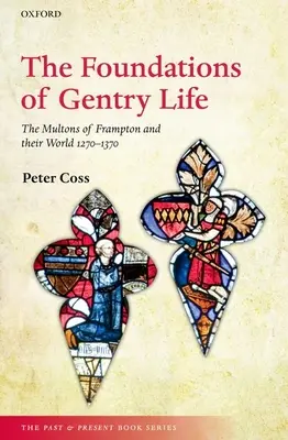 A nemesi élet alapjai: A Frampton-i multonok és világuk 1270-1370 - The Foundations of Gentry Life: The Multons of Frampton and Their World 1270-1370