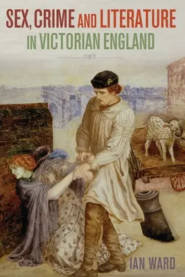 Szex, bűn és irodalom a viktoriánus Angliában - Sex, Crime and Literature in Victorian England