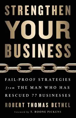 Erősítsd meg a vállalkozásodat! Hibabiztos stratégiák attól az embertől, aki 77 vállalkozást mentett meg - Strengthen Your Business: Fail-Proof Strategies from the Man Who Has Rescued 77 Businesses