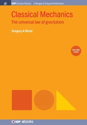 Klasszikus mechanika, 4. kötet: A gravitáció egyetemes törvénye - Classical Mechanics, Volume 4: The Universal Law of Gravitation