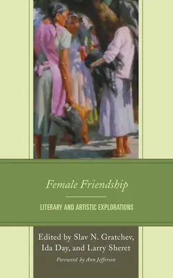 Női barátság: Irodalmi és művészeti vizsgálódások - Female Friendship: Literary and Artistic Explorations