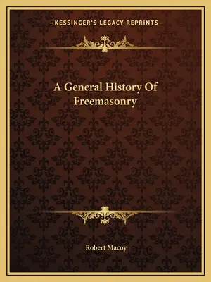 A szabadkőművesség általános története - A General History Of Freemasonry