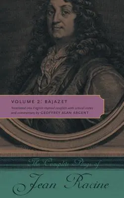 Jean Racine összes darabja: 2. kötet: Bajazet - The Complete Plays of Jean Racine: Volume 2: Bajazet