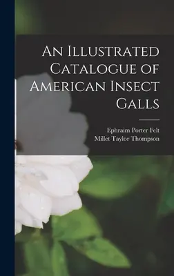 Az amerikai rovarvirágok illusztrált katalógusa - An Illustrated Catalogue of American Insect Galls