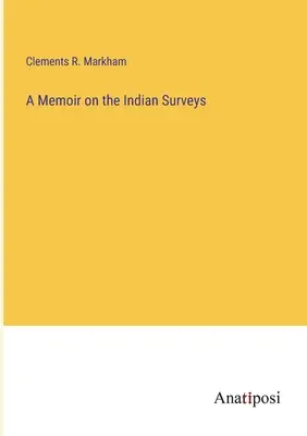 Emlékirat az indián felmérésekről - A Memoir on the Indian Surveys