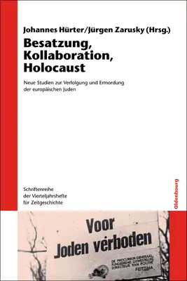 Megszállás, kollaboráció, holokauszt: Új tanulmányok az európai zsidók üldözéséről és meggyilkolásáról. Wassili Grossman riportjával - Besatzung, Kollaboration, Holocaust: Neue Studien Zur Verfolgung Und Ermordung Der Europischen Juden. Mit Einer Reportage Von Wassili Grossman