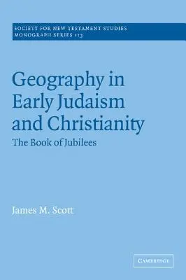 Geography in Early Judaism and Christianity: A Jubileumok könyve - Geography in Early Judaism and Christianity: The Book of Jubilees