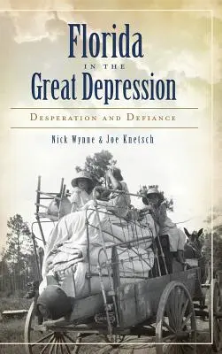 Florida a nagy gazdasági világválság idején: Kétségbeesés és dac - Florida in the Great Depression: Desperation and Defiance